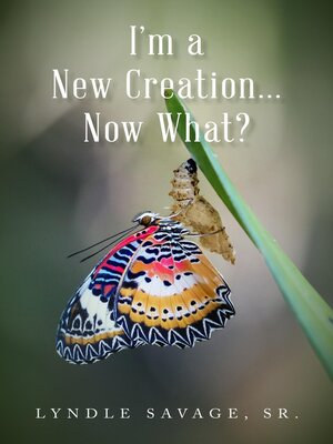 cover image of I'm a New Creation... Now What?